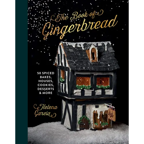 The Gingerbread Book: 50 Spiced Bakes, Houses, Cookies, Desserts and More - Hardcover